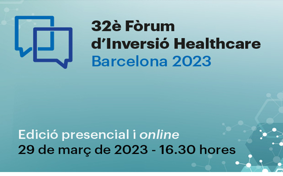 32è Fòrum d'Inversió Healthcare Barcelona